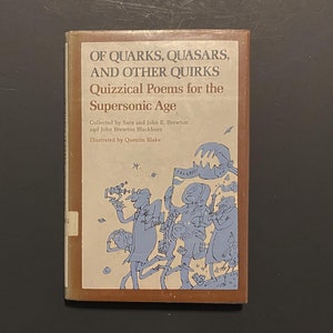 Om kvarkar, kvasarer och andra egenheter, frågedikter för den överljudsmässiga tidsåldern, av Sara och John E Brewton och John Brewton Blackburn, 1977 HC