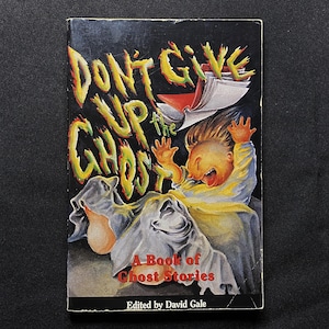Don't Give Up the Ghost, A Book of Ghost Stories, Edited by David Gale, 1993 SC, Trumpet Club