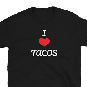 I Love Tacos Short-Sleeve Unisex T-Shirt - Tacos Tee, Taco Tuesday, Food Lover, Foodie