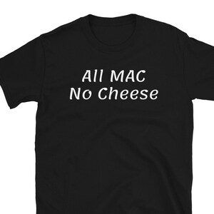 Camiseta unissex de manga curta All Mac No Cheese – Macarrão com Queijo, Foodie, Food Lover, Vegan