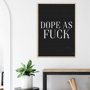 Dope as F*ck Black and White Retro High Resolution Original Gallery Wall Art Digital Download