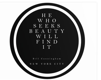 Bill Cunningham New York Times Photographer Quote Digital Download High Res He Who Seeks Beauty Will Find It