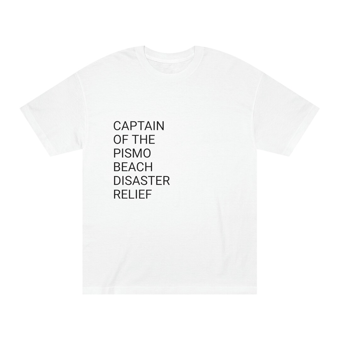 Clueless 90s Quote Captain Pismo Beach Disaster Relief Unisex Classic T