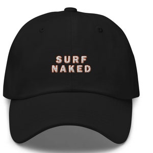 Surf Naked Embroidered Monogrammed Unisex Black Dad hat Baseball Cap Ocean Lover Dad Hat