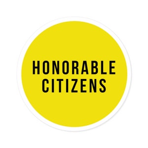Honorable Citizens Yellow Round Stickers, Indoor  or Outdoor UV Vinyl Sticker