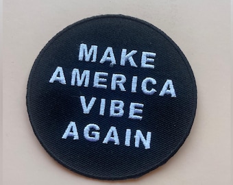 New Black And White Make America Vibe Again  3&quot; Embroidery Iron-on Custom Patch