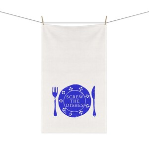 Screw the Dishes Funny Mom Decor Blue and White Kitchen Towel Gift