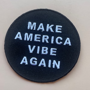 New Black And White Make America Vibe Again  3&quot; Embroidery Iron-on Custom Patch