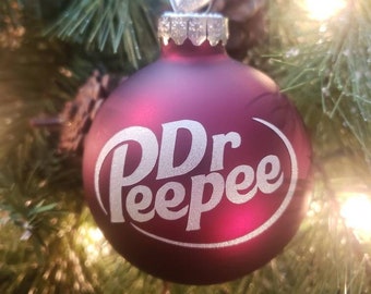 Dr Peepee / Dr Pepper Parody Christmas Ornament (glass or shatterproof plastic)