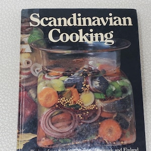 Scandinavian Cooking Recipes from Sweden Norway Denmark and Finland 1976