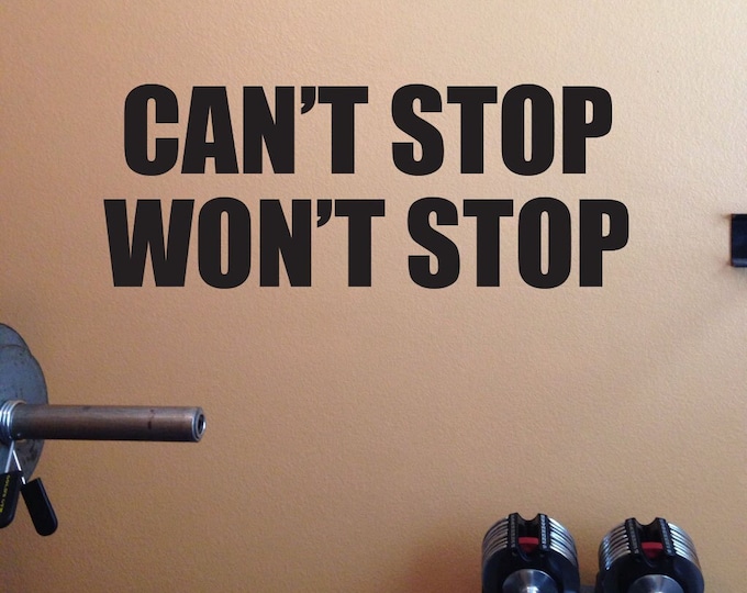 Home fitness work out decal, gym motivation, Can't Stop Won't Stop