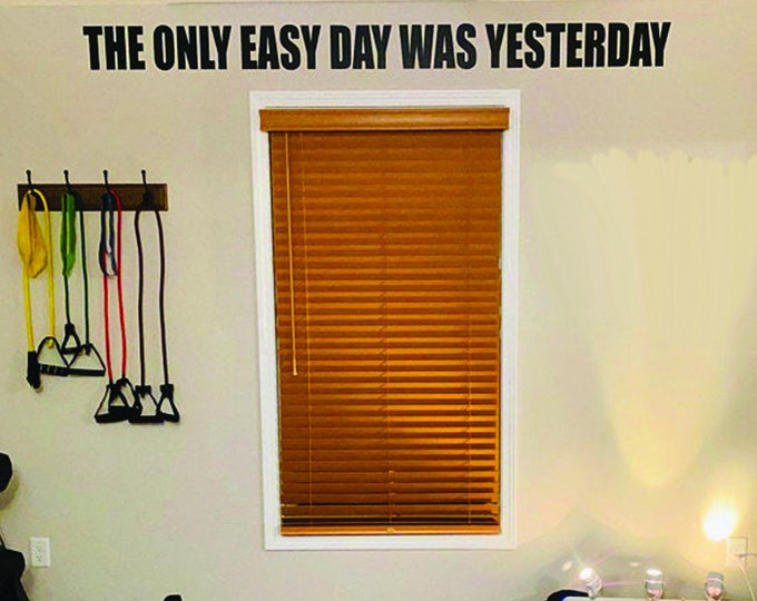 Gym Decor Ideas, Gym Design Ideas, Ideas for Home Gym, Office Wall Sign, The Only Easy Day Was Yesterday Wall Decal