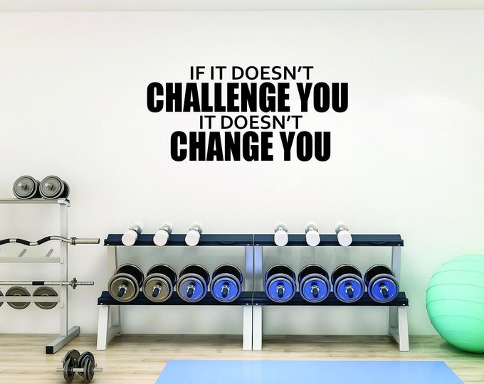 Gym Wall Decal, Physical Therapy Decor, Home Gym Ideas, Fitness Gift Cycling Quote, If it Doesn't CHALLENGE You It Doesn't CHANGE You
