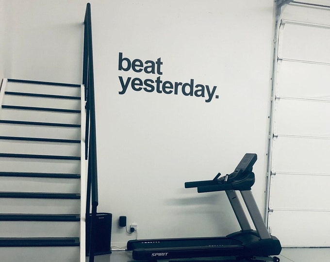 BEAT YESTERDAY wall decal, Physical Therapy Office Ideas, Locker Room Ideas, Gym Decor Ideas, Gym Wall Decal, Cycle Studio Decor