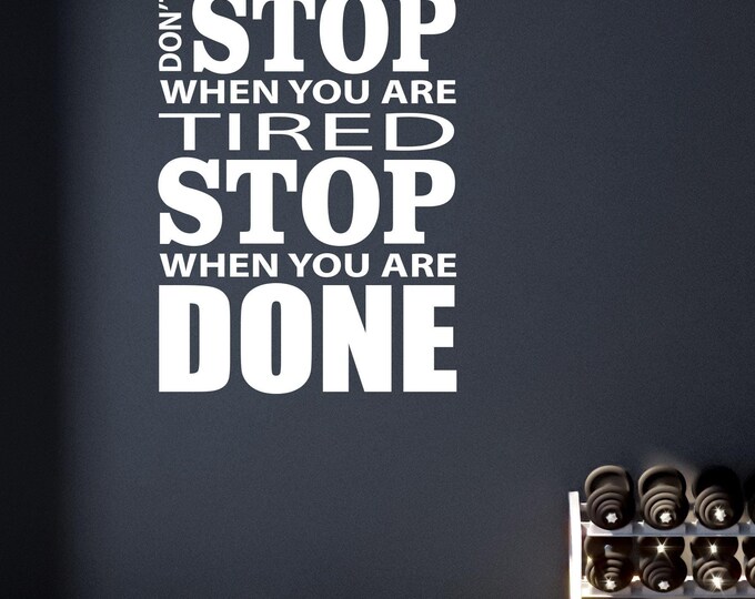 Home Gym Design Ideas, Fitness Studio Wall Decal. Inspirational Quote Wall Decal. Don' Stop When You Are Tired Stop When You Are Done