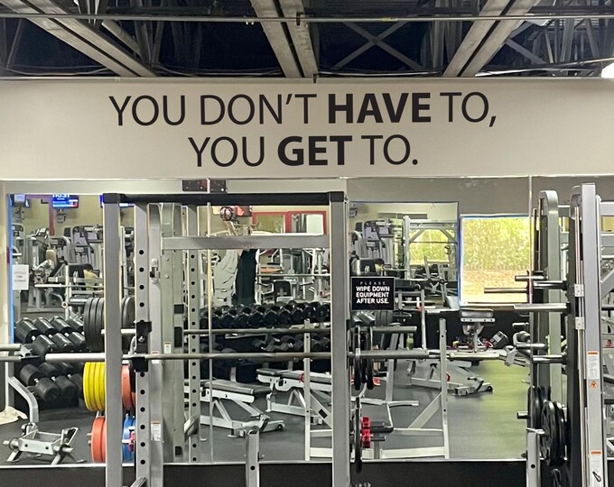 You Don't HAVE To, You GET To. Gym Wall Decal, Gym Quote Decor, Fitness Decor, Home Gym Design Idea, Fitness Wall Decal, Cycling Quote decor