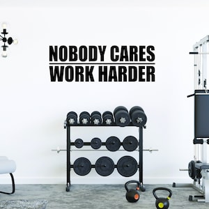 Nobody Cares WORK HARDER Wall Decal. Gym Decor Ideas, Gym Design Ideas, Ideas for Home Gym, Business Office Sign Gift Idea men or women 097