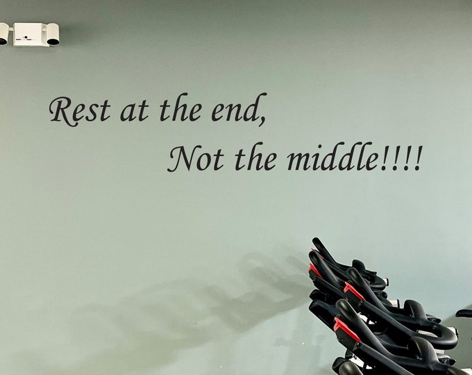 Rest at the end, Not the middle!!!! Fitness Wall Decal, Motivational Quote, Hotel Gym Ideas, Sticker for Gym, Gym wall quote