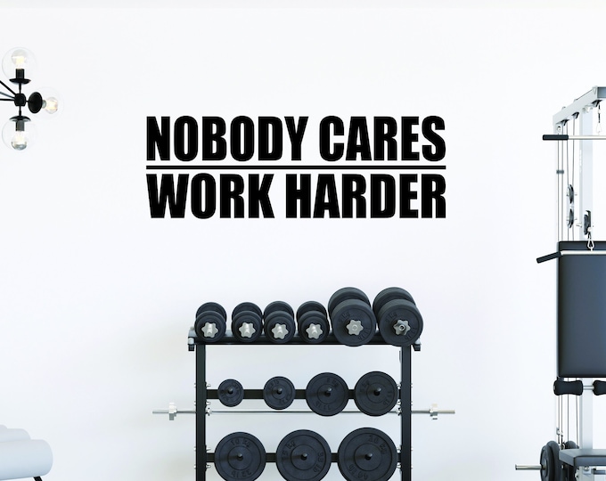 Nobody Cares WORK HARDER Wall Decal. Gym Decor Ideas, Gym Design Ideas, Ideas for Home Gym, Gift Idea for Gym, Gift Idea for men or women