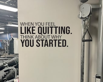 When you feel like QUITTING. Think About Why YOU STARTED. Gym Quote Decor, Fitness Decor, Home Gym Design Idea, Fitness Gift Cycling Decor