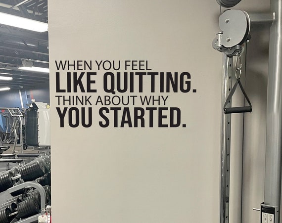 When you feel like QUITTING. Think About Why YOU STARTED. Gym Quote Decor, Fitness Decor, Home Gym Design Idea, Fitness Gift Cycling Decor