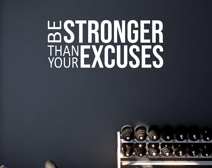 Be STRONGER Than Your EXCUSES Wall Decal, Gym Design Ideas, Fitness Quote Decor, Cycling Decor, Office Decor, Commercial Grade Wall Sticker
