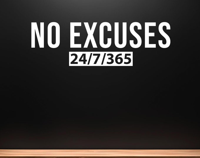 NO EXCUSES 24/7/365 Wall Decal, Gym Wall Sign, Physical Therapy Clinic Decor, Chiropractor Sign, Office Wall Decal, High School Sports Quote
