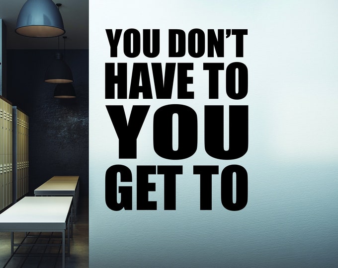 You Don't Have To YOU GET TO Gym Wall Decal, Fitness Wall Decal, Motivational Quote, Cycling Wall Decor Decal. Cycling Sticker, Fitness Gift
