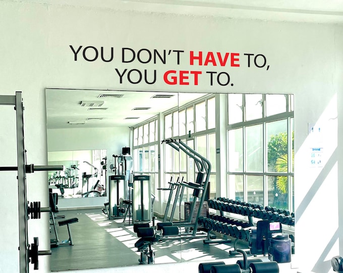 You Don't HAVE To, You GET To.  Gym Wall Decal, Classroom Wall Decal, Cycling Wall Quote, Fitness Wall Quote, Physical Therapy Decor
