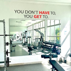 You Don&#39;t HAVE To, You GET To.  Gym Wall Decal, Classroom Wall Decal, Cycling Wall Quote, Fitness Wall Quote, Physical Therapy Decor 063