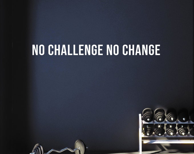 No Challenge No Change Gym Decor Ideas, Gym Design Ideas, Ideas for Home Gym, Office Wall Sign. Cycling Decor, Physical Therapy Sign
