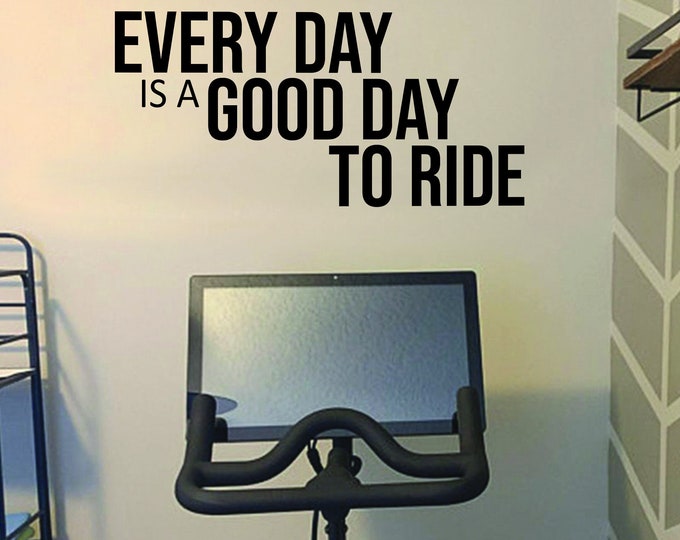 EVERY DAY is a GOOD Day To Ride, Gym Wall Decal, Gym Design Ideas, Gym Decor Idea, Fitness Decor, Cycling Decor, Home Gym Design