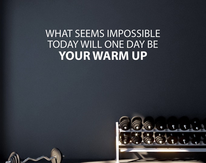 What Seems Impossible Today Will One Day Be YOUR WARM UP Wall Decal, Fitness Wall Decal Lettering, Motivational Quote, Inspirational Quote