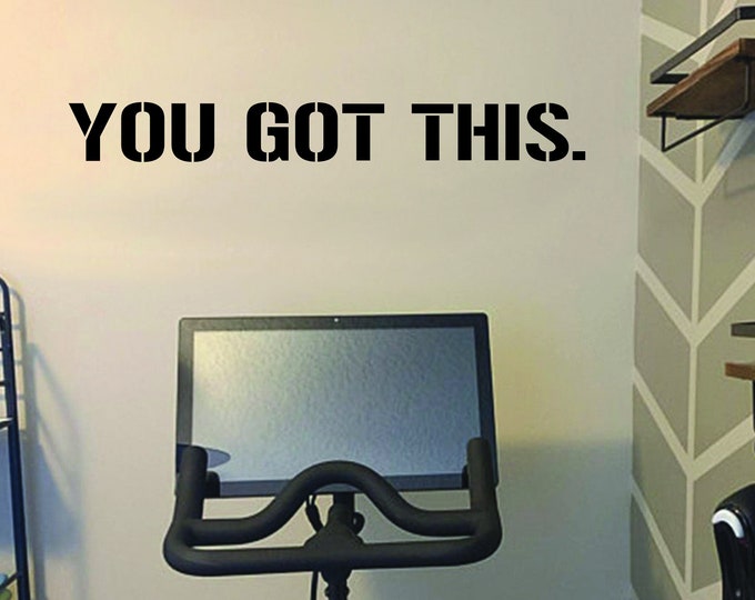 YOU GOT THIS. Gym Wall Decal Idea, Gym Quote Decor, Fitness Decor, Home Gym Design Idea, Fitness Wall Decal, Cycling Decal Decor