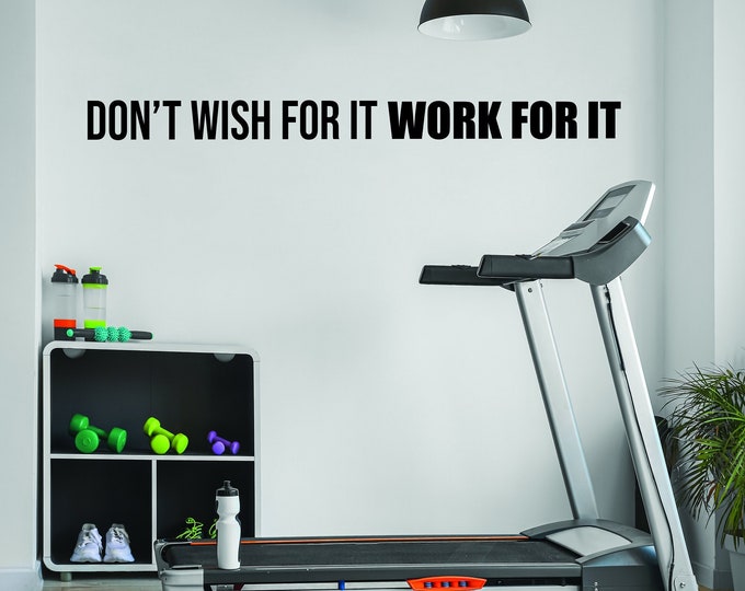 Don't Wish For It WORK FOR IT, Fitness Wall Decal, Office Wall Decal, Motivational Quote Wall Decal, Above Mirror Decal, Gift Idea Sports