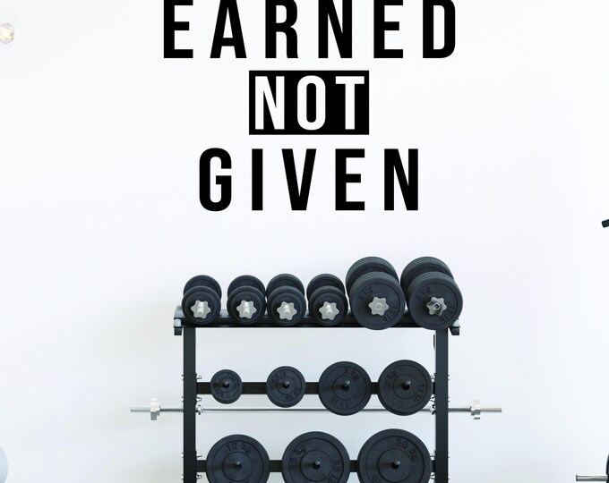 Motivational Fitness Gym Wall Decal. EARNED NOT GIVEN Fitness Wall Decal, Wall Decal for Gym, Office Wall Decal Sign.