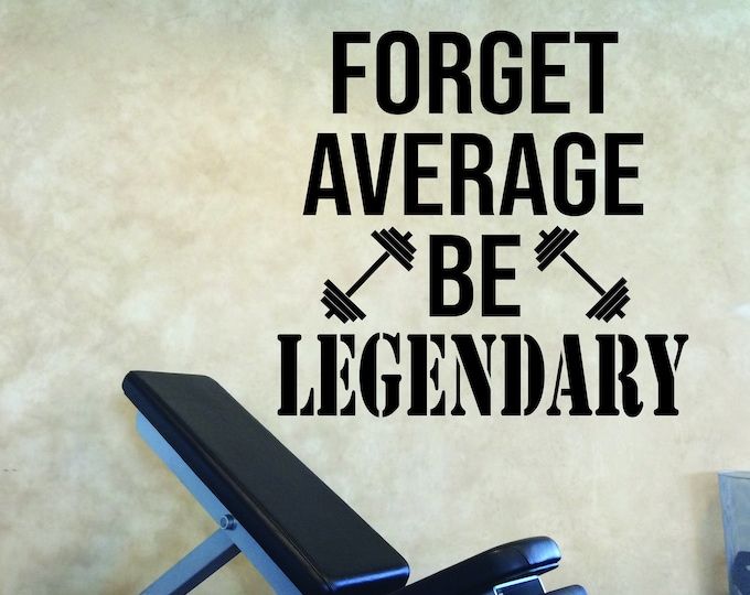 Forget Average BE LEGENDARY Inspirational Wall Decal, Gym Design Ideas, Fitness Quote Sign, Basement Gym Design, Home Gym Design Ideas