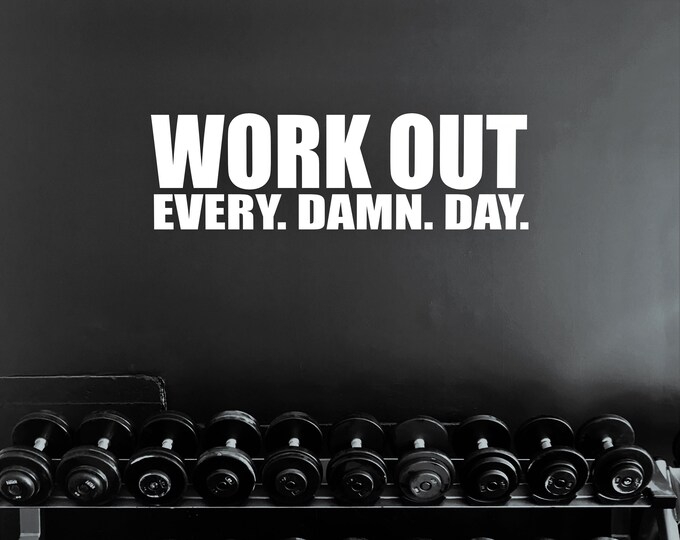 WORK OUT Every. Damn. Day. Wall Decal, Gym Wall Sign, Gym Poster, Fitness Studio Decor, Physical Therapist Decor. GYM decal.