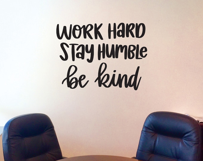 Work Hard Stay Humble Be Kind Wall Decal, Office Wall Sign, Gym Poster, Office Decor Ideas, Office Wall Decal, Classroom Sign, Teacher Gift