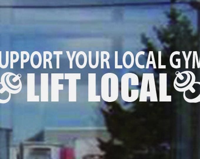 Support Your Local Gym LIFT LOCAL. Gym Sign Decal, Gym Window Sticker, Gym Wall Sticker, Local Gym Decor, Gym Entrance Sign