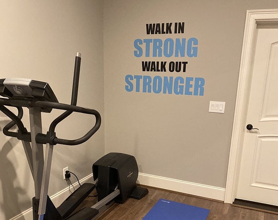 Gym Wall Sticker, Fitness Wall Decal, Health Quote Wall Decal, Physical Therapist Office Ideas, Walk in Strong, Walk Out Stronger