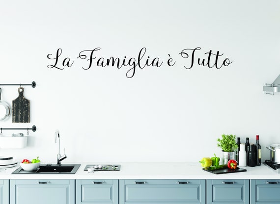 La Famiglia e Tutto Home Wall Decal, Italian Kitchen Decor, Kitchen Wall Ideas, La Famiglia e Tutto Sign, Family Wall Decal