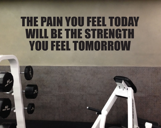 Inspirational Fitness Quote, Home Wall Decal, Gym Motivation. The Pain You Feel Today Will Be The Strength You Feel Tomorrow