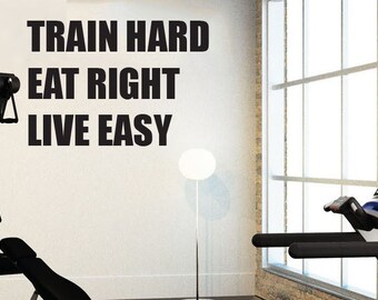 Train Hard Eat Right Live Easy, Home Gym Wall Art Vinyl Decal 30"x20", item#51