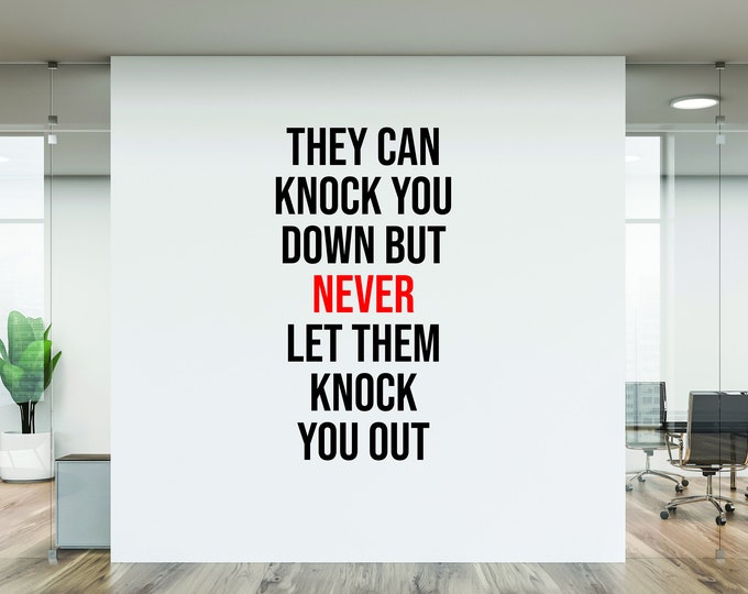 They Can Knock You Down But Never Let Them Knock You Out, Fitness Wall Decal, Wall Decal for Gym, Office Wall Decal, Classroom Wall Decal