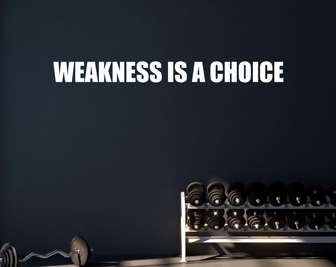Gym Art Wall Sticker, Weakness is a Choice