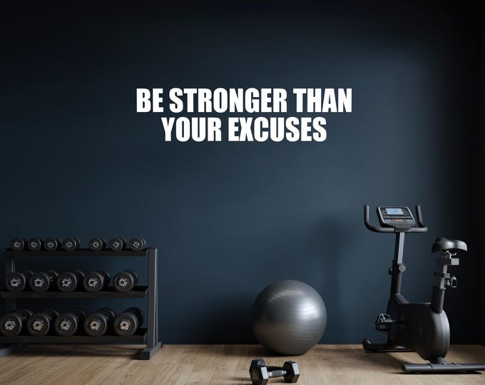 Be Stronger Than Your Excuses Fitness Wall Decal Lettering, Office Sign Vinyl Decal, Gym Sticker Sign. Wall Decal for Gym