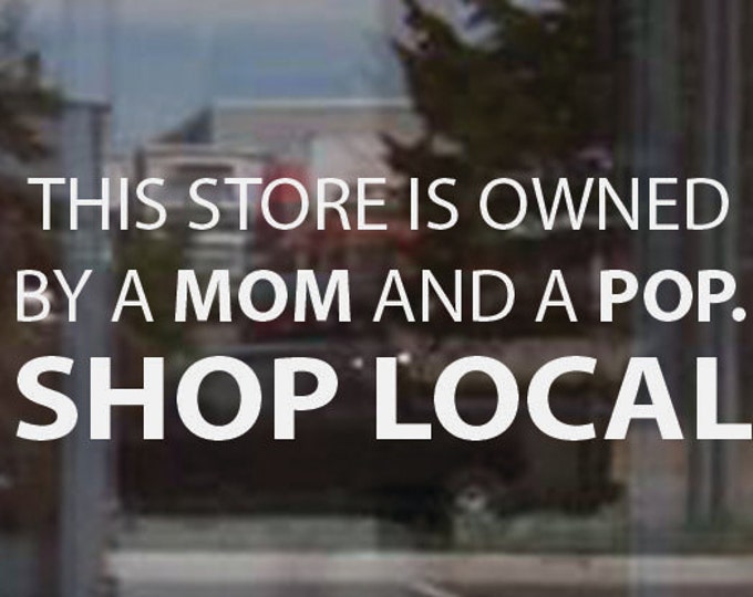 Business Window Sign, Small Shop Decal, Mom and Pop Business Sticker.