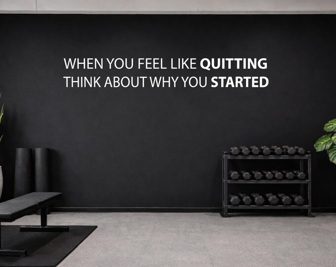 Fitness Decal Vinyl Sticker, Classroom Wall decor, When you feel like QUITTING Think about why you STARTED, Office, Physical Therapy 265