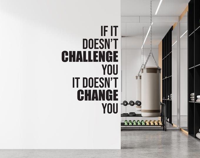 If It Doesn't CHALLENGE You It Doesn't CHANGE You Motivational Gym Wall Decal, Office Wall Quote, Chiropractor Sign, Physical Therapy Decal
